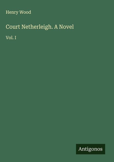 Henry Wood (1869-1944): Court Netherleigh. A Novel, Buch