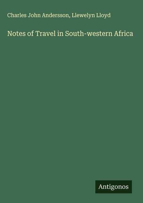 Charles John Andersson: Notes of Travel in South-western Africa, Buch