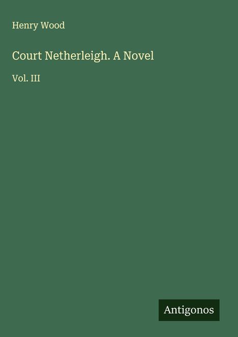 Henry Wood (1869-1944): Court Netherleigh. A Novel, Buch