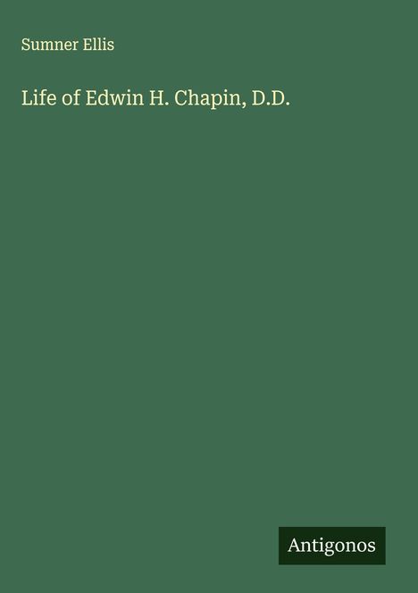 Sumner Ellis: Life of Edwin H. Chapin, D.D., Buch