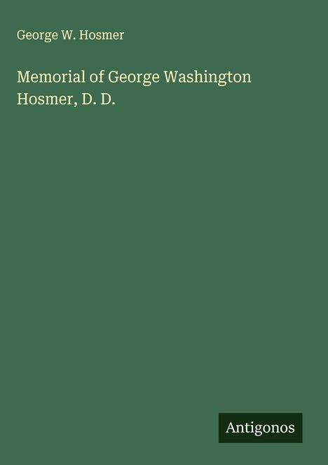 George W. Hosmer: Memorial of George Washington Hosmer, D. D., Buch
