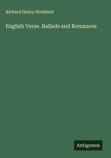Richard Henry Stoddard: English Verse. Ballads and Romances, Buch