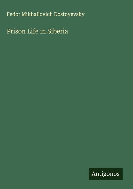 Fedor Mikha¿lovich Dostoyevsky: Prison Life in Siberia, Buch