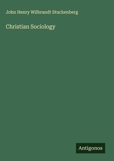 John Henry Wilbrandt Stuckenberg: Christian Sociology, Buch