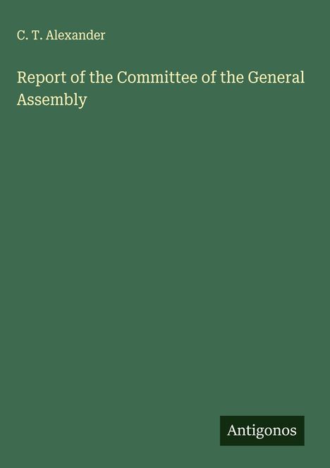 C. T. Alexander: Report of the Committee of the General Assembly, Buch