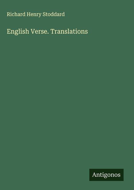 Richard Henry Stoddard: English Verse. Translations, Buch
