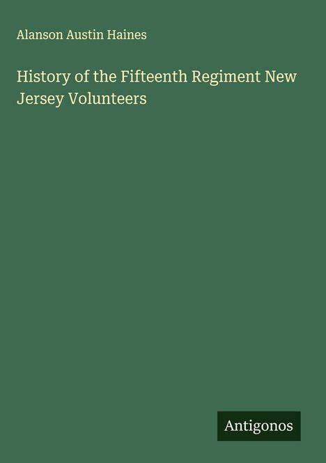 Alanson Austin Haines: History of the Fifteenth Regiment New Jersey Volunteers, Buch