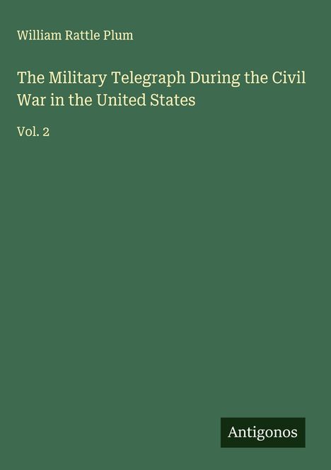 William Rattle Plum: The Military Telegraph During the Civil War in the United States, Buch