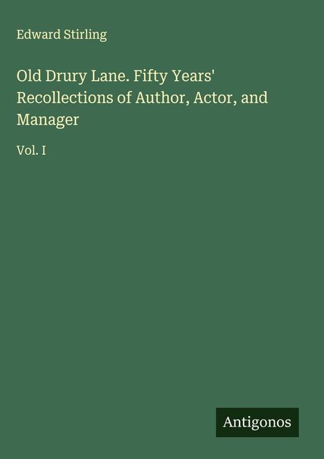 Edward Stirling: Old Drury Lane. Fifty Years' Recollections of Author, Actor, and Manager, Buch