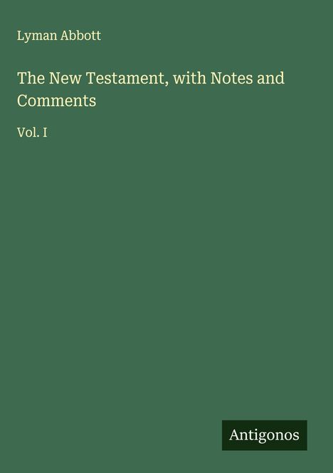 Lyman Abbott: The New Testament, with Notes and Comments, Buch