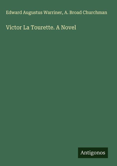 Edward Augustus Warriner: Victor La Tourette. A Novel, Buch