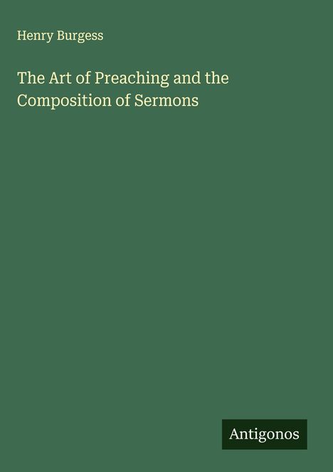 Henry Burgess: The Art of Preaching and the Composition of Sermons, Buch