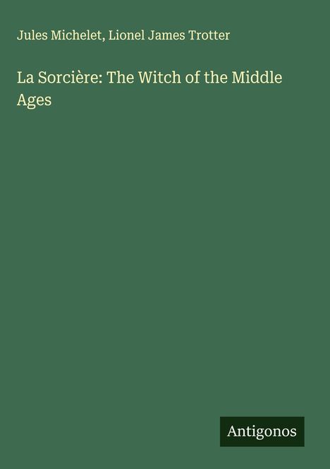 Jules Michelet: La Sorcière: The Witch of the Middle Ages, Buch