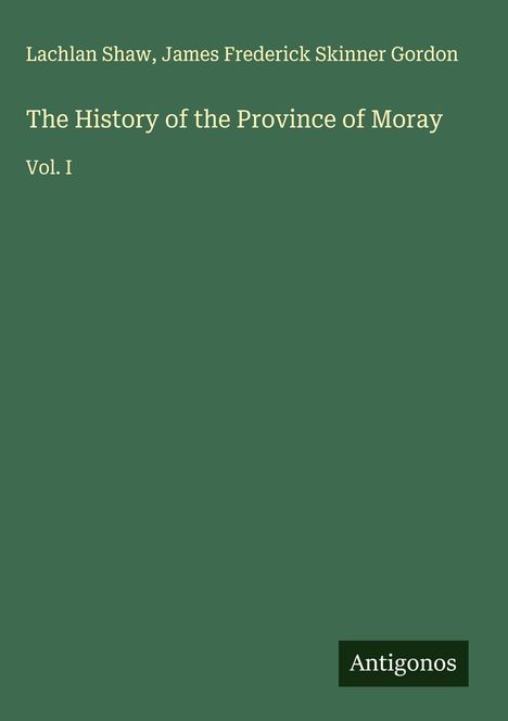 Lachlan Shaw: The History of the Province of Moray, Buch