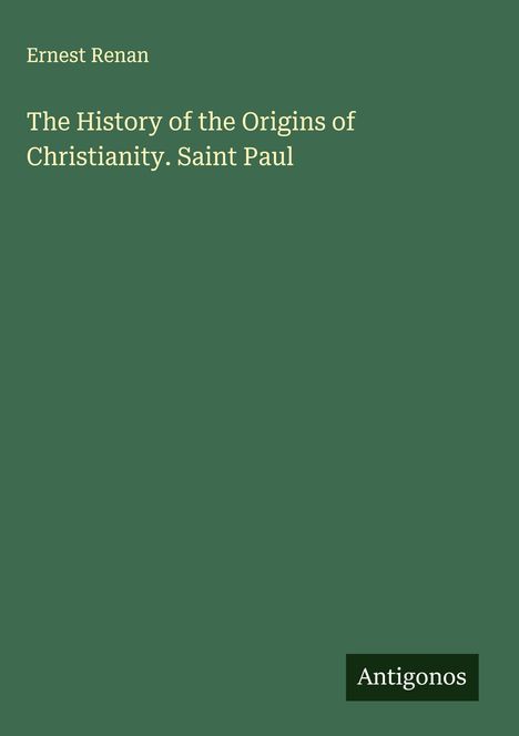 Ernest Renan: The History of the Origins of Christianity. Saint Paul, Buch