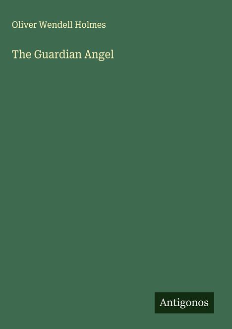 Oliver Wendell Holmes: The Guardian Angel, Buch