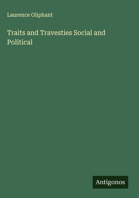 Laurence Oliphant: Traits and Travesties Social and Political, Buch