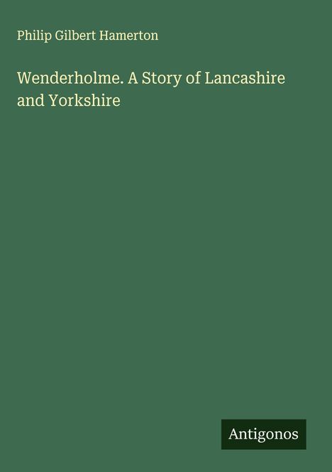 Philip Gilbert Hamerton: Wenderholme. A Story of Lancashire and Yorkshire, Buch