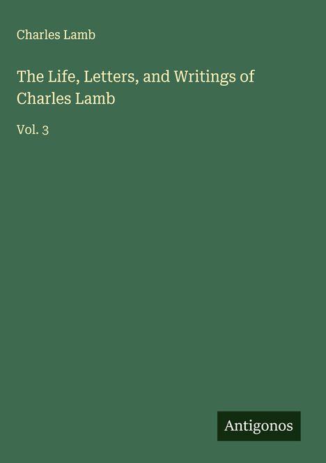 Charles Lamb: The Life, Letters, and Writings of Charles Lamb, Buch