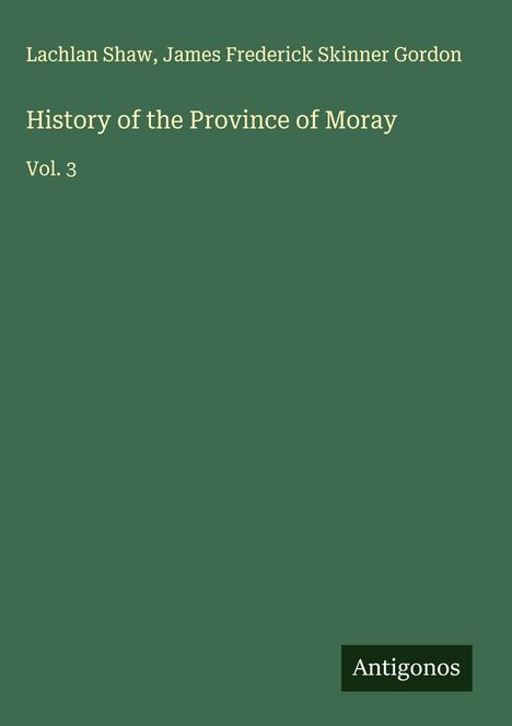 Lachlan Shaw: History of the Province of Moray, Buch