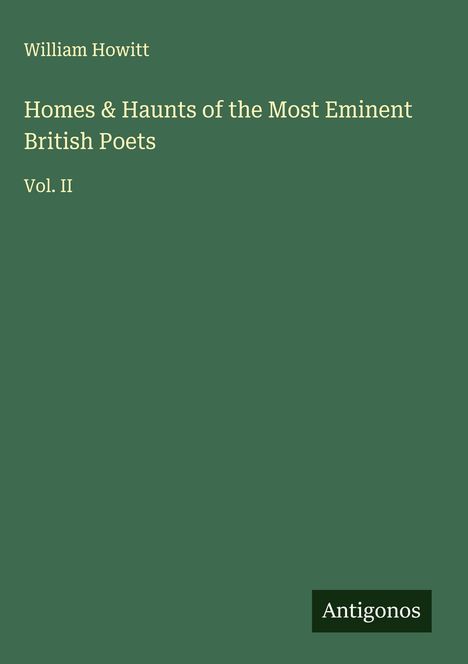 William Howitt: Homes & Haunts of the Most Eminent British Poets, Buch