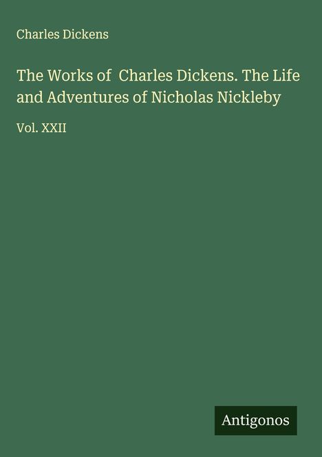 Charles Dickens: The Works of Charles Dickens. The Life and Adventures of Nicholas Nickleby, Buch