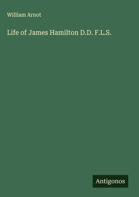 William Arnot: Life of James Hamilton D.D. F.L.S., Buch