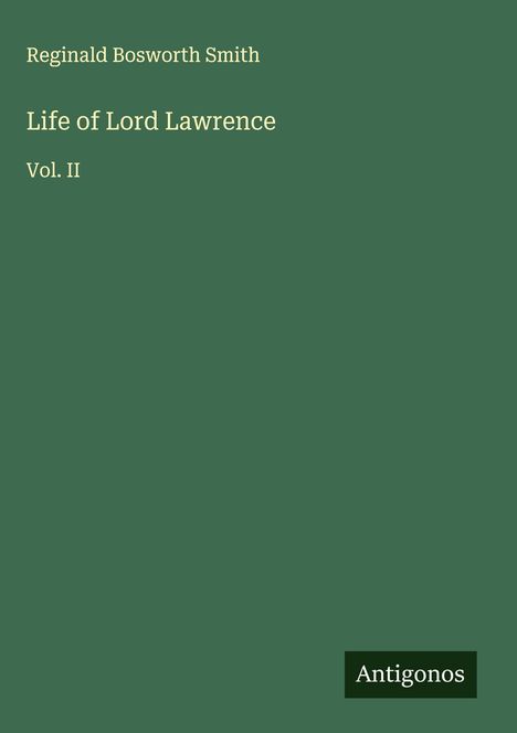 Reginald Bosworth Smith: Life of Lord Lawrence, Buch