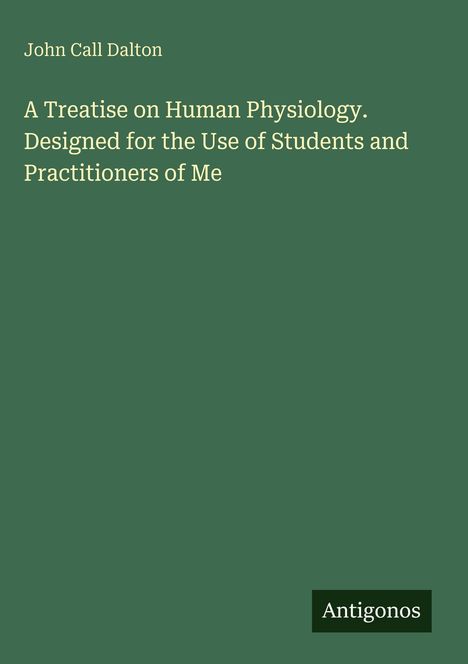 „A Treatise on Human Physiology. Designed for the Use of Students and Practitioners“. Grüner Hintergrund.
