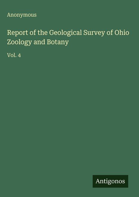 Grüner Hintergrund mit Text: "Anonymous, Report of the Geological Survey of Ohio, Zoology and Botany, Vol. 4". Unten rechts "Antigonos".