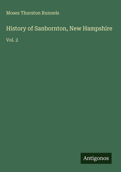 Text: "Moses Thurston Runnels, History of Sanbornton, New Hampshire, Vol. 2, Antigonos". Grüner Hintergrund.