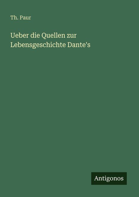 Th. Paur: Ueber die Quellen zur Lebensgeschichte Dante's, Buch