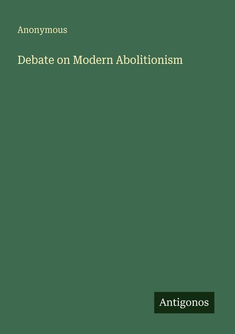 Anonymous: Debate on Modern Abolitionism, Buch