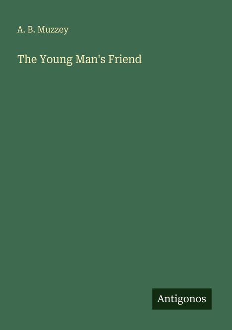 A. B. Muzzey: The Young Man's Friend, Buch