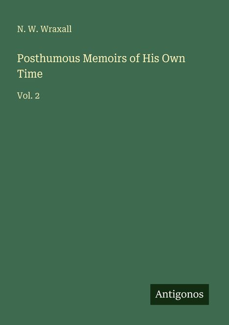 N. W. Wraxall: Posthumous Memoirs of His Own Time, Buch