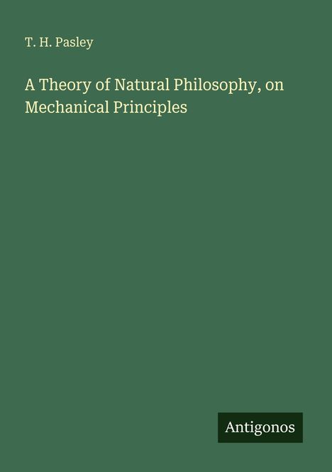 T. H. Pasley: A Theory of Natural Philosophy, on Mechanical Principles, Buch