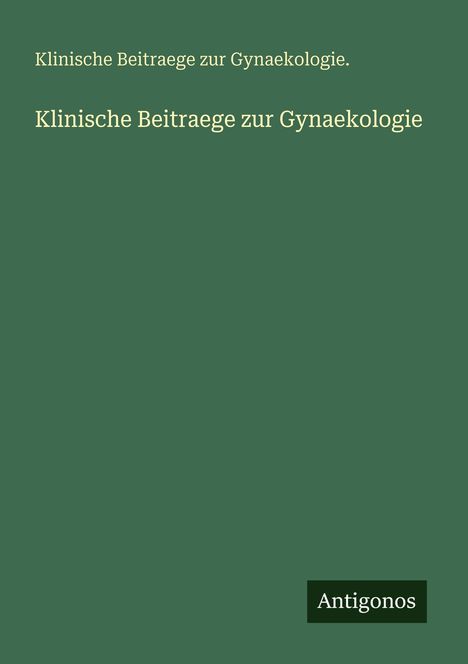 Klinische Beitraege zur Gynaekologie.: Klinische Beitraege zur Gynaekologie, Buch