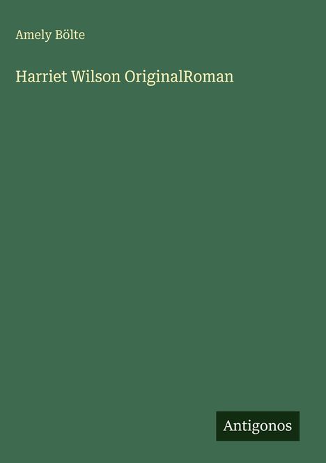 Amely Bölte: Harriet Wilson OriginalRoman, Buch