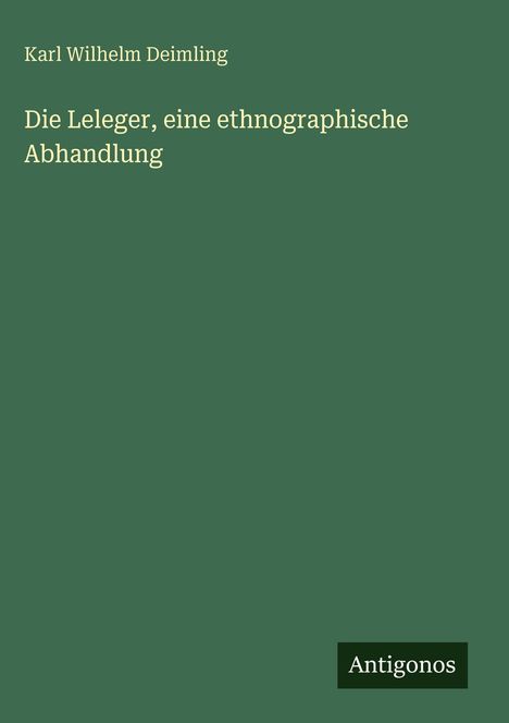 Karl Wilhelm Deimling: Die Leleger, eine ethnographische Abhandlung, Buch