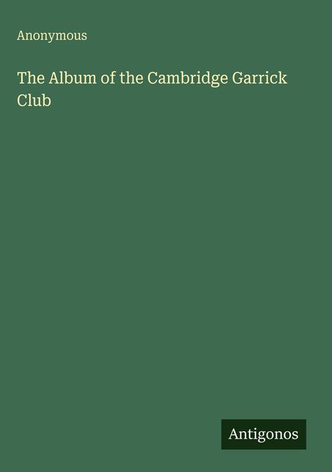 Anonymous: The Album of the Cambridge Garrick Club, Buch