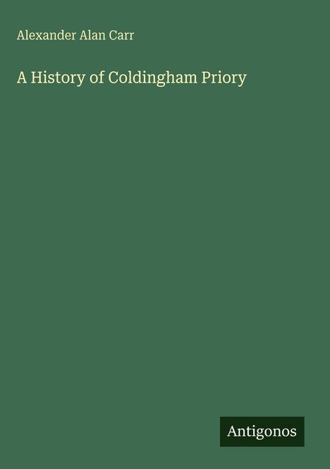 Alexander Alan Carr: A History of Coldingham Priory, Buch
