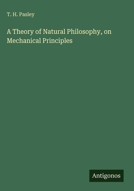 T. H. Pasley: A Theory of Natural Philosophy, on Mechanical Principles, Buch