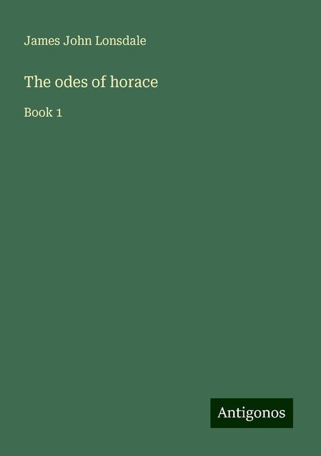 James John Lonsdale: The odes of horace, Buch