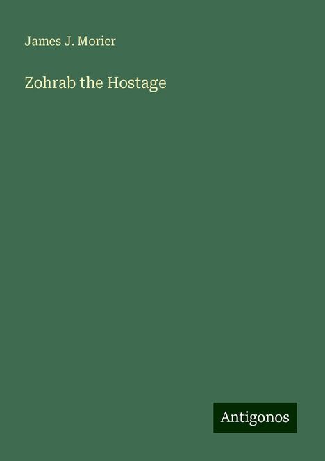 James J. Morier: Zohrab the Hostage, Buch