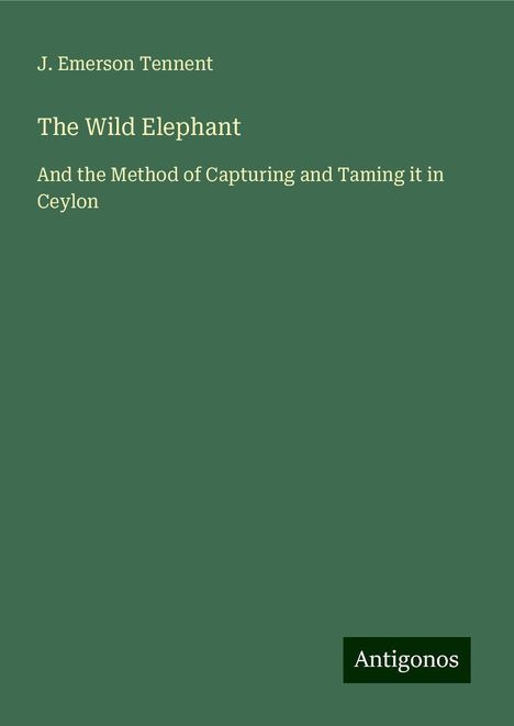 J. Emerson Tennent: The Wild Elephant, Buch