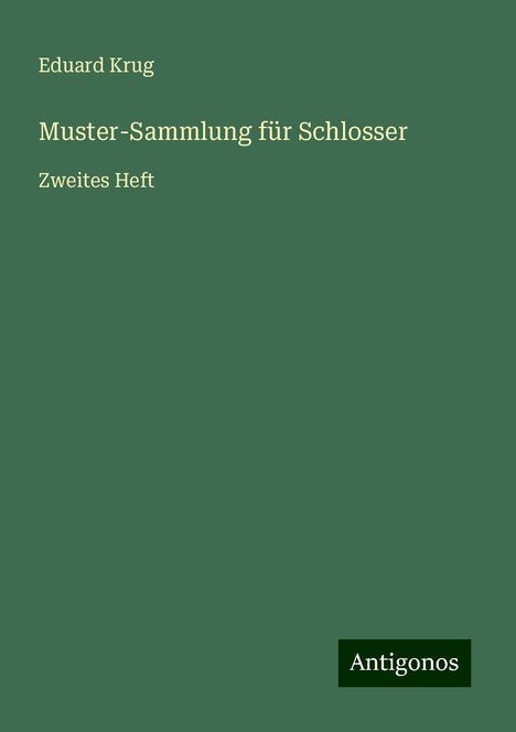 Eduard Krug: Muster-Sammlung für Schlosser, Buch