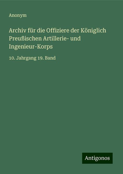 Anonym: Archiv für die Offiziere der Königlich Preußischen Artillerie- und Ingenieur-Korps, Buch
