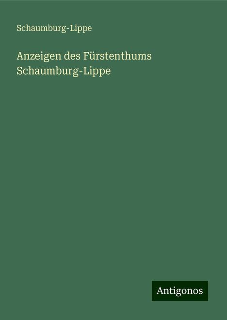 Schaumburg-Lippe: Anzeigen des Fürstenthums Schaumburg-Lippe, Buch