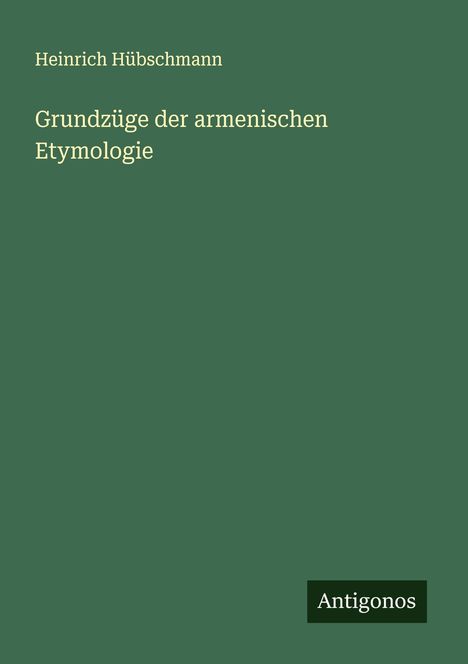 Heinrich Hübschmann: Grundzüge der armenischen Etymologie, Buch