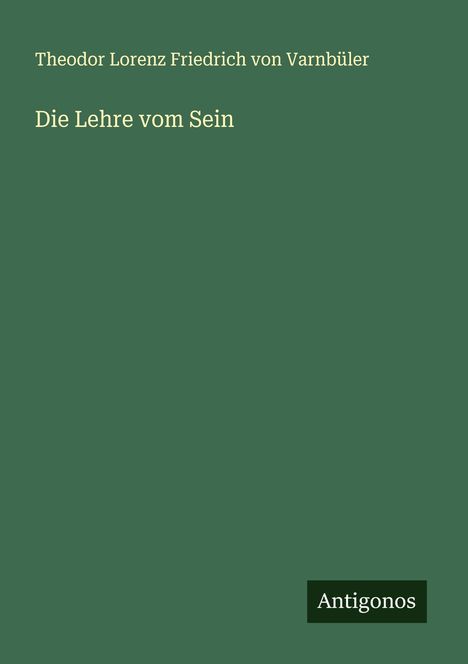 Theodor Lorenz Friedrich von Varnbüler: Die Lehre vom Sein, Buch